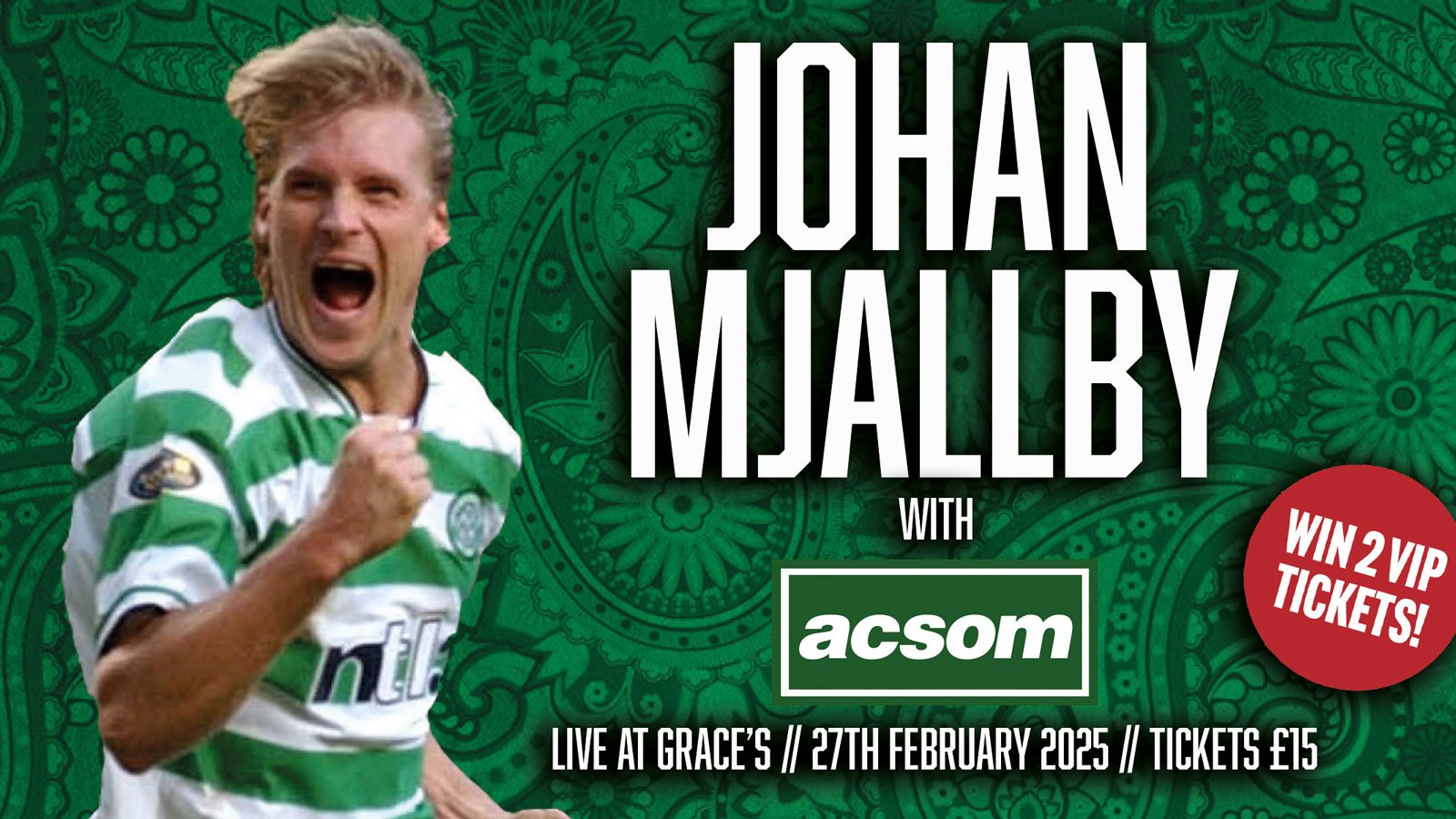 Win 2 VIP tickets for JOHAN MJALLBY in conversation with A Celtic State of Mind