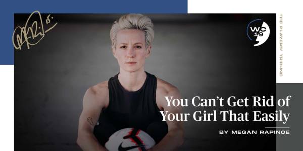 You Can’t Get Rid of Your Girl That Easily | By Megan Rapinoe