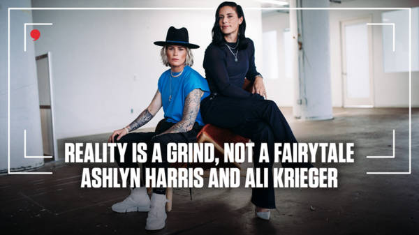 Reality is a Grind, Not a Fairytale | By Ali Krieger and Ashlyn Harris