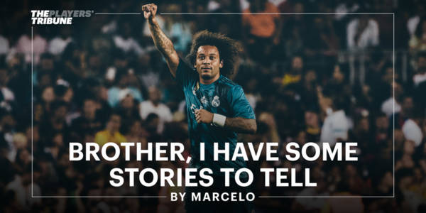 Marcelo – “I have some stories to tell”