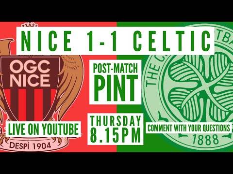 Nice 1-1 Celtic | LIVE Post-Match Pint