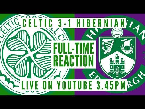 Celtic 3-1 Hibs | LIVE Full-Time Reaction