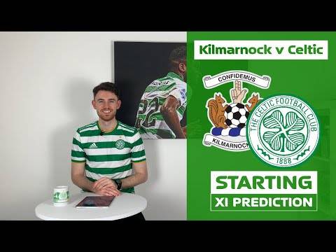 Kilmarnock v Celtic | Starting XI Prediction