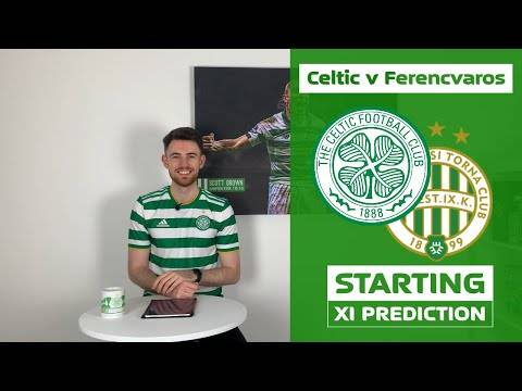 Celtic v Ferencvaros | Starting XI Prediction