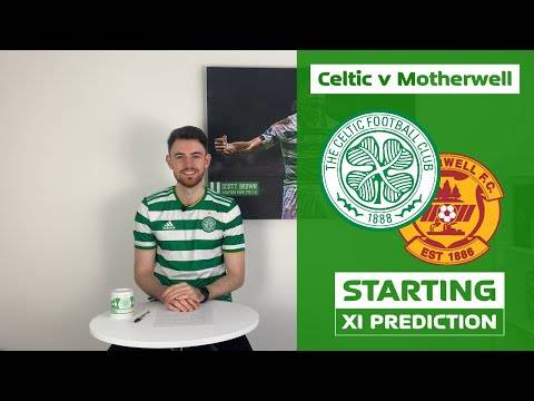 Celtic v Motherwell | Starting XI Prediction