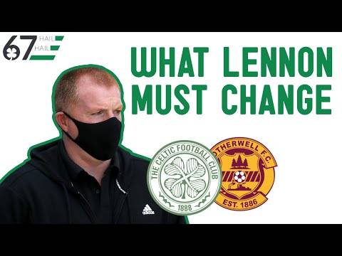 Three changes Neil Lennon must make for Celtic vs Motherwell clash