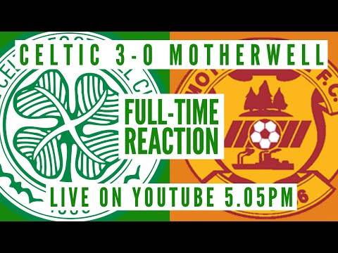 Celtic 3-0 Motherwell | LIVE Full-Time Reaction