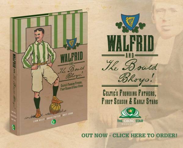 Walfrid & The Bould Bhoys – Celtic’s first Broony one of five ex-Hibees chosen as the Irish clubs meet for the first time