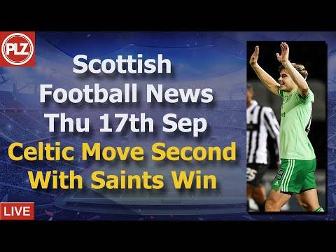 Celtic Go Second With Win Over Saints – Thursday 17th September – PLZ Scottish Football News