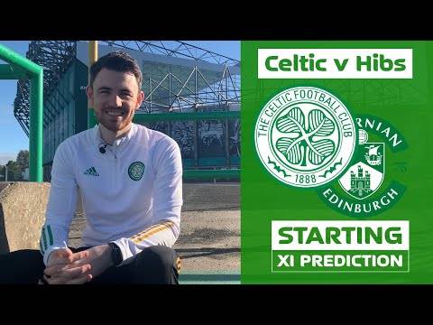 Celtic v Hibernian | Starting XI Prediction