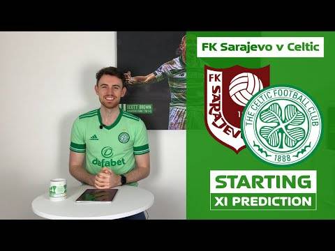 FK Sarajevo v Celtic | Starting XI Prediction