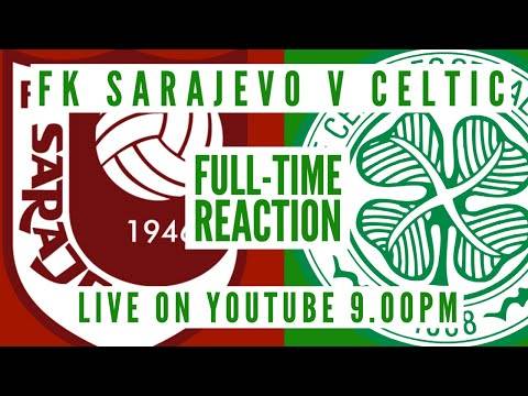 FK Sarajevo v Celtic | LIVE Full-Time Reaction