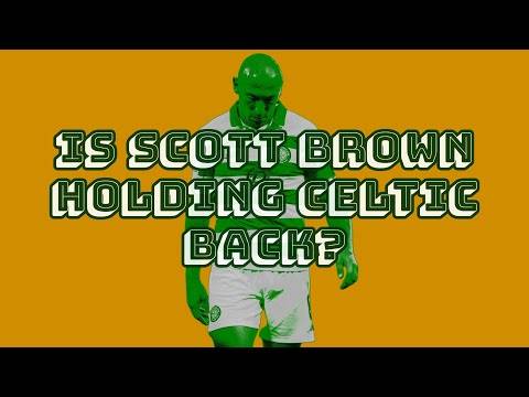 Is Scott Brown holding Celtic back?