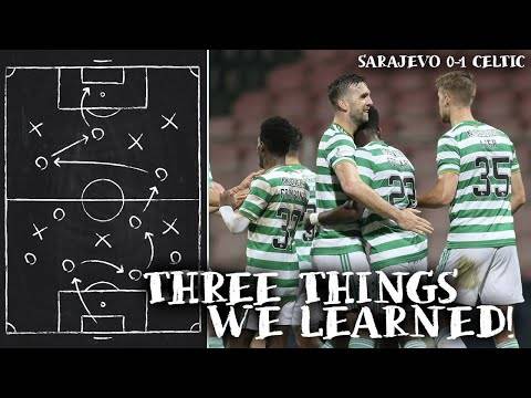 Sarajevo 0-1 Celtic | Three Things We Learned! | Qualified for Europa League!