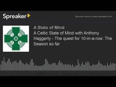 A Celtic State of Mind with Anthony Haggerty – The quest for 10-in-a-row: The Season so far