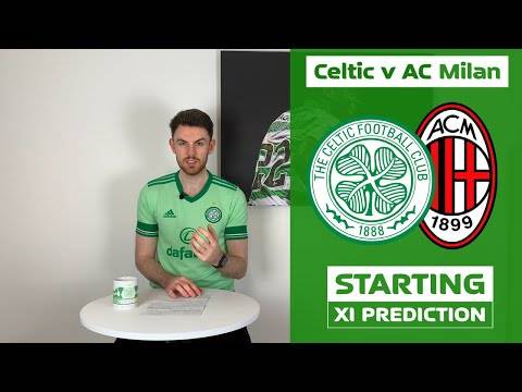 Celtic v AC Milan | Starting XI Prediction