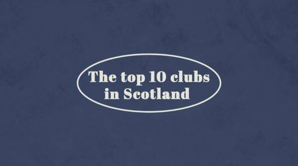 Who are the top 10 biggest clubs in Scotland?