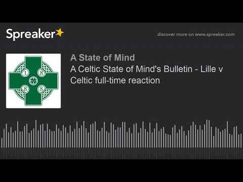 A Celtic State of Mind’s Bulletin – Lille v Celtic full-time reaction