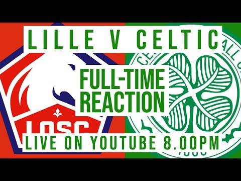 Lille v Celtic | LIVE Full-Time Reaction