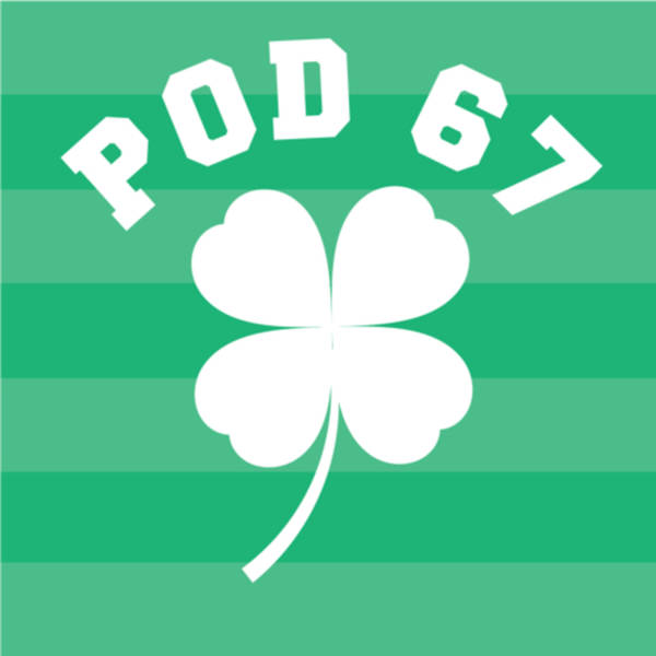 Pod67 #12 – Bhoys At Work