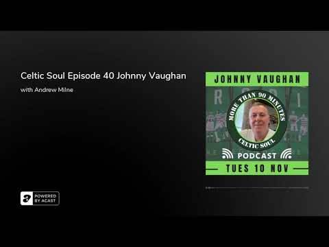 Celtic Soul Episode 40 Johnny Vaughan