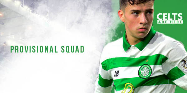 Confirmed: Celtic Provisional Squad for Hibs