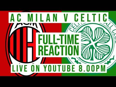 AC Milan v Celtic | LIVE Full-Time Reaction