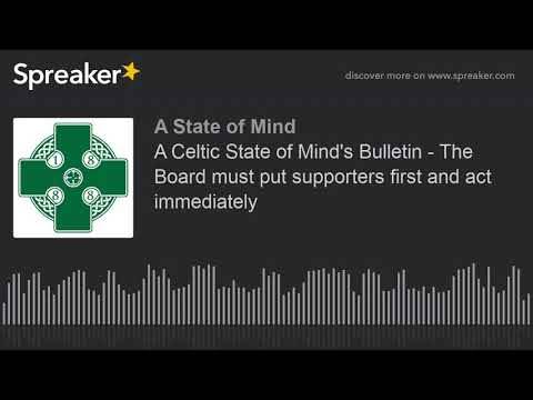 A Celtic State of Mind’s Bulletin – The Board must put supporters first and act immediately