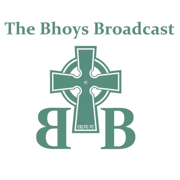 The Bhoys Broadcast Episode 12 – Putting on the style