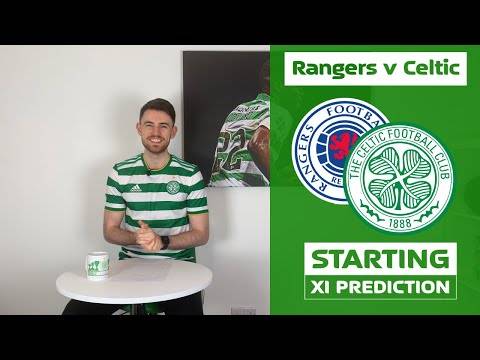 Rangers v Celtic | Starting XI Prediction