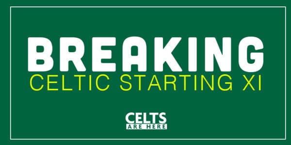 Confirmed: Celtic Starting XI vs Hibernian; Wow