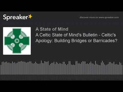 A Celtic State of Mind’s Bulletin – Celtic’s Apology: Building Bridges or Barricades?