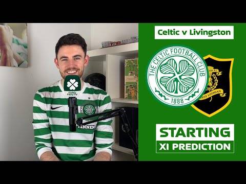 Celtic v Livingston | Starting XI Prediction