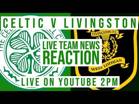 Celtic v Livingston | LIVE Team News Reaction