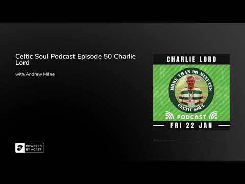 Celtic Soul Podcast Episode 50 Charlie Lord