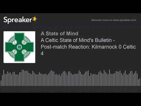 A Celtic State of Mind’s Bulletin – Post-match Reaction: Kilmarnock 0 Celtic 4