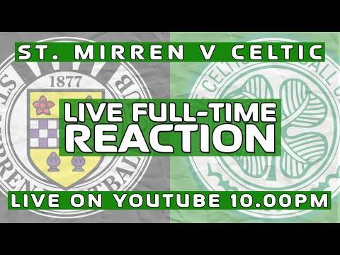 St. Mirren v Celtic | LIVE Full-Time Reaction