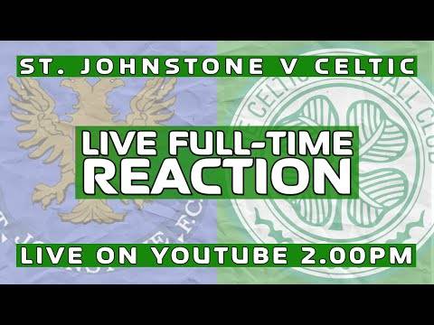 St. Johnstone v Celtic | LIVE Full-Time Reaction