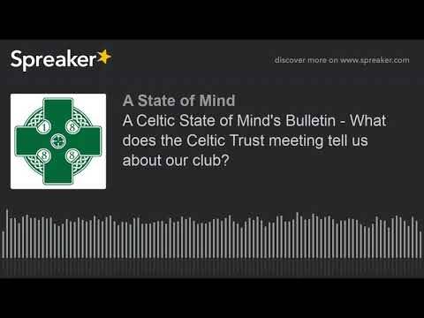 A Celtic State of Mind’s Bulletin – What does the Celtic Trust meeting tell us about our club?