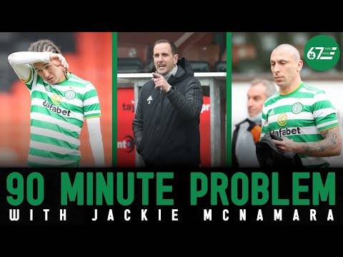 Celtic’s 90 minute problem – and an early John Kennedy verdict