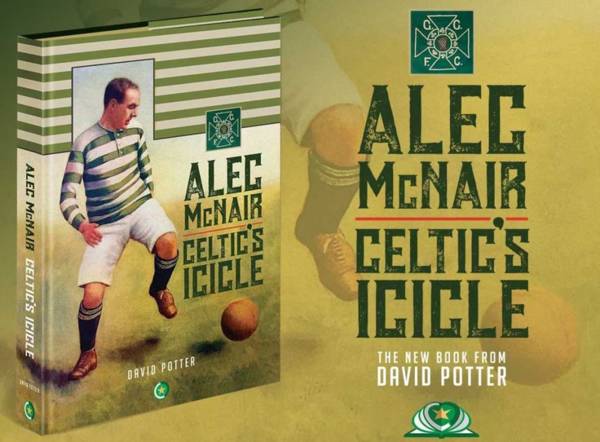 Introducing ‘Alec McNair, Celtic’s Icicle’ – The new book by David Potter