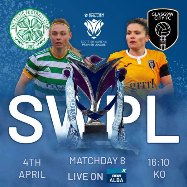 Celtic v Glasgow City – First Match Back is SWPL Title Showdown and it’s Live on BBC Alba