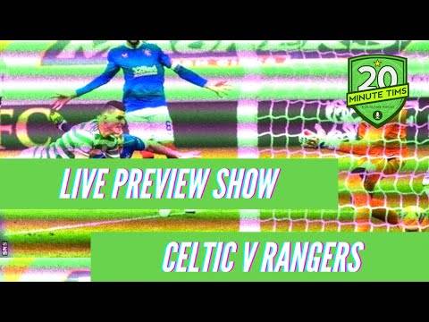 Celtic V Rangers Preview