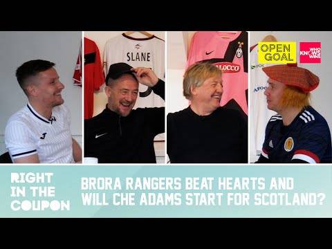 BRORA RANGERS BEAT HEARTS & CHE ADAMS TO START FOR SCOTLAND? | Right in the Coupon w/ Who Knows Wins