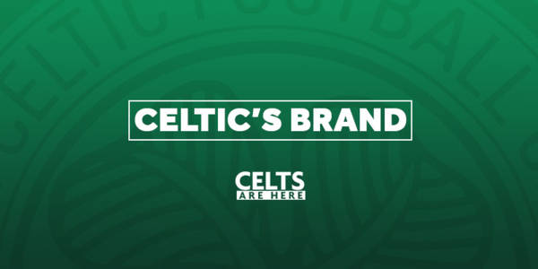 Celtic’s Brand, and Why It Matters