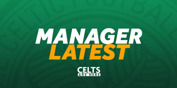 Celtic Managerial Announcement Latest