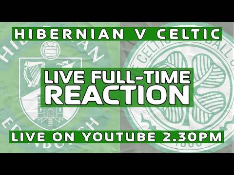 Hibernian v Celtic | LIVE Full-Time Reaction