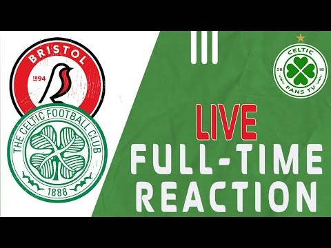 Bristol City v Celtic | LIVE Full-Time Reaction