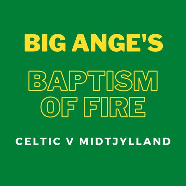 Celtic v Midtjylland: A Baptism of Fire for Ange