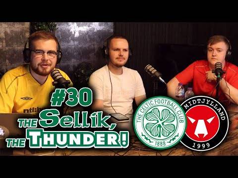 ARE CELTIC READY FOR MIDTJYLLAND? | The Sellik, The Thunder | #30